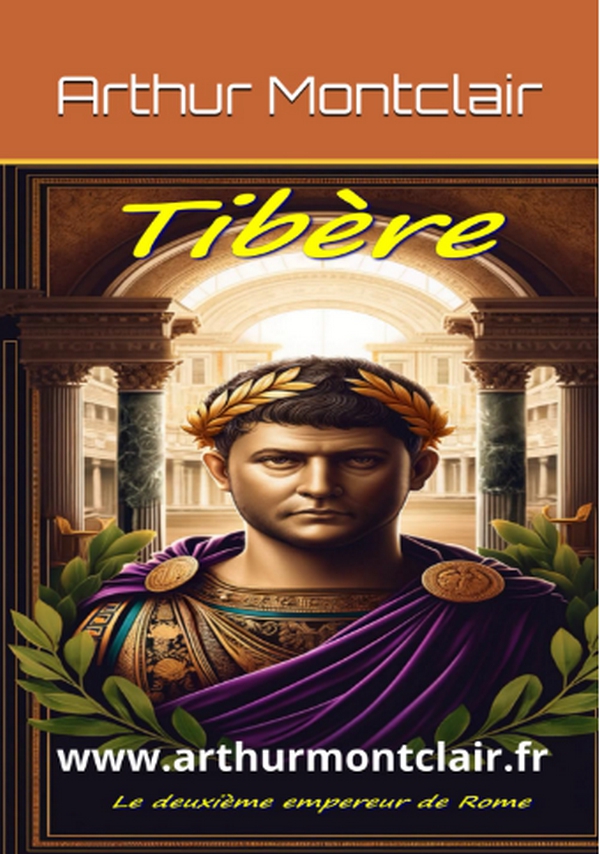 Tibère: Le Deuxième Empereur de Rome de Arthur Montclair