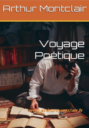 Voyage Poétique (Au-delà des Mots : Série Voyage Poétique de Arthur Montclair